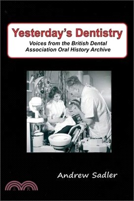 Yesterday's Dentistry: Voices from the British Dental Association Oral History Archive