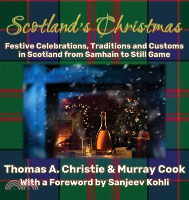 Scotland's Christmas: Festive Celebrations, Traditions and Customs in Scotland from Samhain to Still Game