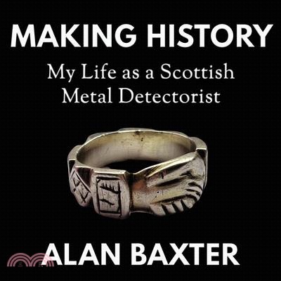 Making History: My Life as a Scottish Metal Detectorist