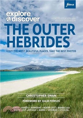 Explore & Discover : The Outer Hebrides：Visit the most beautiful places, take the best photos
