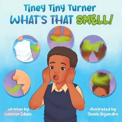 Tiney Tiny Turner What's That Smell!: Personal Hygiene Book for Kids about Learning and Building Good Hygiene Habits related to Body Smells, Dirty Han