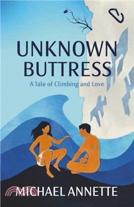 Unknown Buttress：A Tale of Climbing and Love