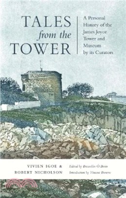 Tales from the Tower：A Personal History of the James Joyce Tower and Museum by its Curators