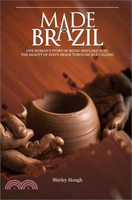 Made In Brazil: One woman's story of being moulded into the beauty of God's image through her calling