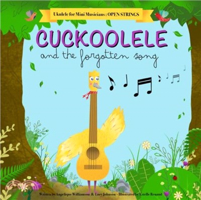 Cuckoolele and the Forgotten Song：Ukulele for Mini Musicians: Open Strings