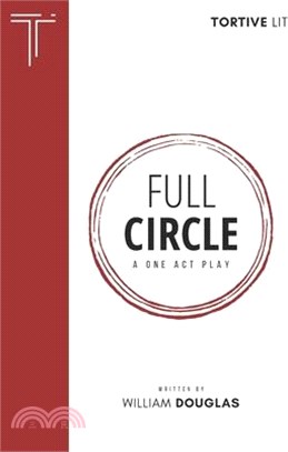 Full Circle: A One Act Play