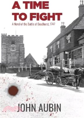 A Time to Fight：A Novel of the Battle of Goudhurst, 1747