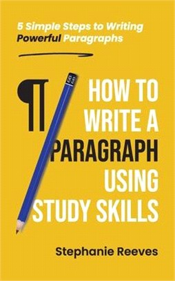 How to Write a Paragraph Using Study Skills: 5 Simple Steps to Writing Powerful Paragraphs