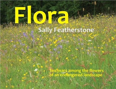 Flora: ten years among the flowers of an endangered landscape