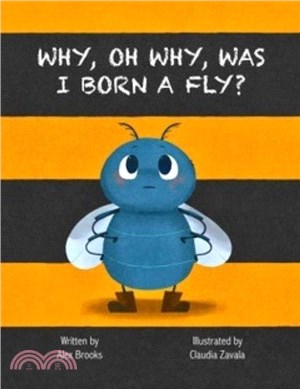 Why, Oh Why, Was I Born a Fly?