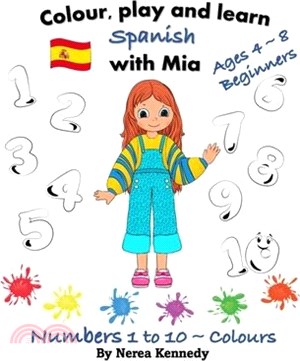 Colour, play and learn Spanish with Mia: Numbers 1 to 10 & Colours