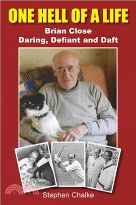 One Hell of a Life：Brian Close: Daring, Defiant and Daft