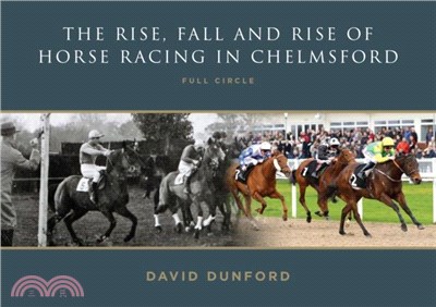 The RISE, FALL AND RISE OF HORSE RACING IN CHELMSFORD：FULL CIRCLE