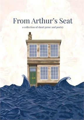 From Arthur's Seat: a collection of short prose and poetry