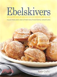 Ebelskivers―Filled Pancakes and Other Mouthwatering Miniatures