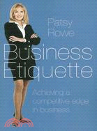 Business Etiquette: Achieving a Competitive Edge in Business