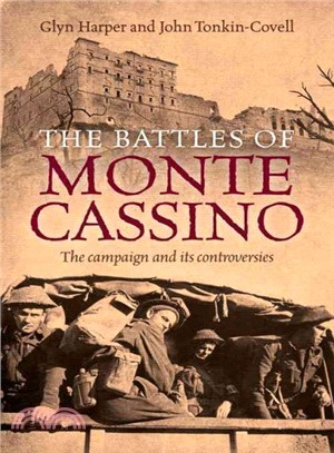 The Battles of Monte Cassino ― The Campaign and Its Controversies