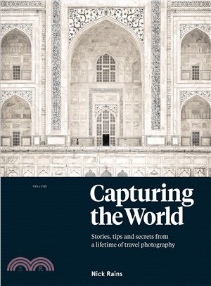 Capturing the World: Stories, Tips and Secrets from a Lifetime of Travel Photography