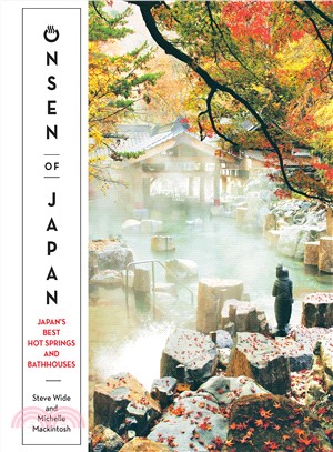 Onsen of Japan: Japan's Best Hot Springs and Bathhouses