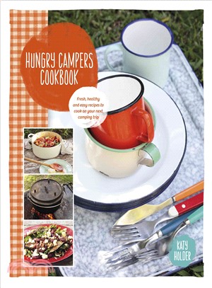 Hungry Campers Cookbook ─ Fresh, Healthy and Easy Recipes to Cook on Your Next Camping Trip