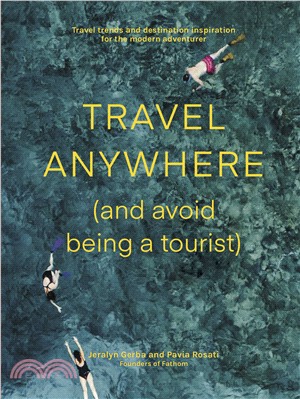 Travel Anywhere (and Avoid Being a Tourist)