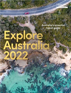 Explore Australia 2022：Australia's Essential Travel Guide
