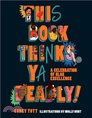 This Book Thinks Ya Deadly!：A Celebration of Blak Excellence