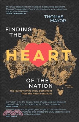 Finding the Heart of the Nation 2nd edition：The Journey of the Uluru Statement from the Heart Continues