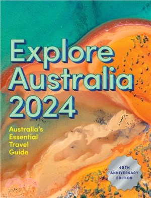 Explore Australia 2024：40th Anniversary Edition of Australia's Essential Travel Guide