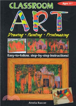 Classroom Art (Upper Primary)：Drawing, Painting, Printmaking: Ages 11+