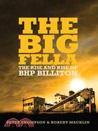 The Big Fella: The Rise and Rise of BHP Billiton