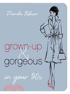 Grown-up & Gorgeous in Your 50s