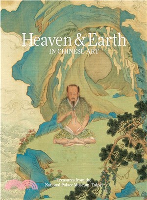 Heaven & earth in Chinese art: treasures from the National Palace Museum, Taipei