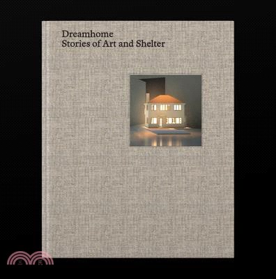 Dreamhome: Stories of Art and Shelter