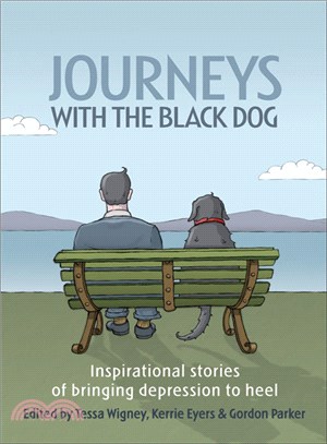 Journeys with the Black Dog: Inspirational Stories of Bringing Depression to Heel