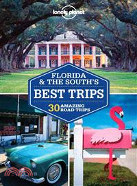Lonely Planet Florida & the South's Best Trips ─ 30 Amazing Road Trips
