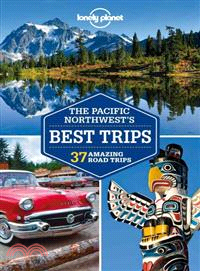 Lonely Planet Pacific Northwest's Best Trips Regional Guide