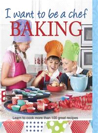 I want to be a chef : baking.