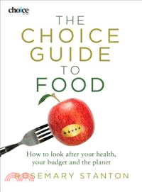 The Choice Guide to Food ─ How to Look After Your Health, Your Budget and the Planet