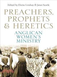 Preachers, Prophets & Heretics ― Anglican Women's Ministry