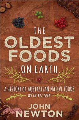 The Oldest Foods on Earth ― A History of Australian Native Foods With Recipes