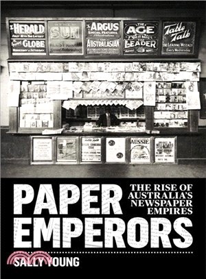 Paper Emperors ― The Rise of Australia's Newspaper Empires