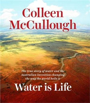Water Is Life ― The Story of Water and the Australian Invention Changing the Way the World Boils Water