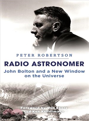 Radio Astronomer ─ John Bolton and a New Window on the Universe