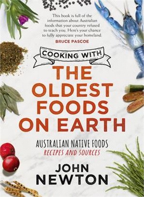 Cooking With the Oldest Foods on Earth ― Australian Native Foods Recipes and Sources