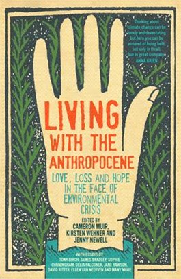 Living with the Anthropocene: Love, Loss and Hope in the Face of Environmental Crisis