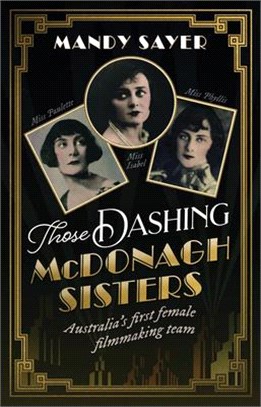 Those Dashing McDonagh Sisters: Australia's First Female Filmmaking Team