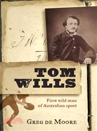 Tom Wills ─ First Wild Man of Australian Sport
