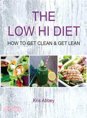 The Low Hi Diet ― How to Get Clean & Get Lean