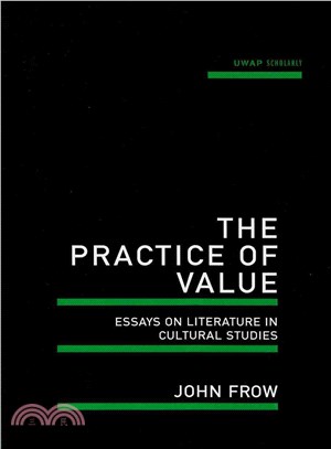 The Practice of Value ─ Essays on Literature in Cultural Studies